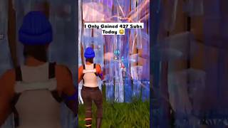 I Only Gained 427 Subs Today 😂 #fortnite #fortniteclips #fortniteshorts #shorts