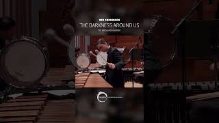 The Darkness Around Us (Ben Kressbach) – Percussion Quartet