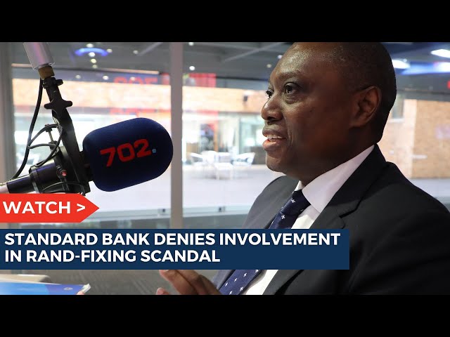 Standard Bank denies involvement in rand-fixing | 702 Breakfast Show class=