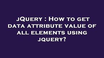 jQuery : How to get data attribute value of all elements using jquery?