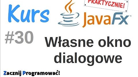 JavaFx kurs od podstaw - Własne okno dialogowe JavaFX #30
