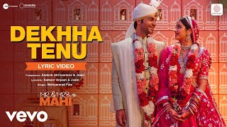 Dekhha Tenu  Lyric Video| Mr.&Mrs. Mahi |Rajkummar,Janhvi|Mohd. Faiz|Jaani