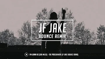 I'm Gonna Be (500 Miles) - The Proclaimers (JF Jake Bounce Remix)