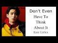 Don't even have to think about it - Dylan Wang Easy s Don't even have to think about it - Dylan Wang Easy s