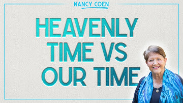 Heavenly Time vs our Time with NANCY COEN
