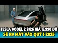 Tesla Model 2 2026 Giá 16.990 Đô Cuối Cùng Cũng Ra Mắt Vào Quý 3 2025! Musk Tiết Lộ Thiết Kế Mới