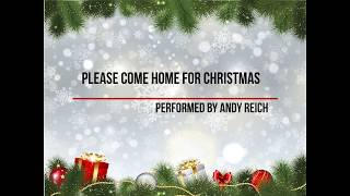 Please Come Home for Christmas- Performed by Andy Reich