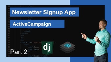 Django & React Newsletter Signup App - ActiveCampaign API | Part 2 - ActiveCampaign