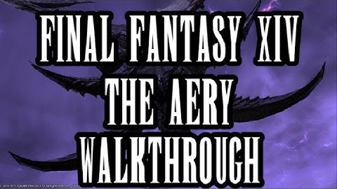 Final Fantasy XIV: Heavensward - The Aery Dungeon Guide
