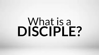 What is a Disciple? A practical definition.