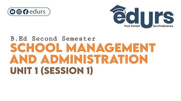 School Management and Administration: Unit 1 (Session 1)