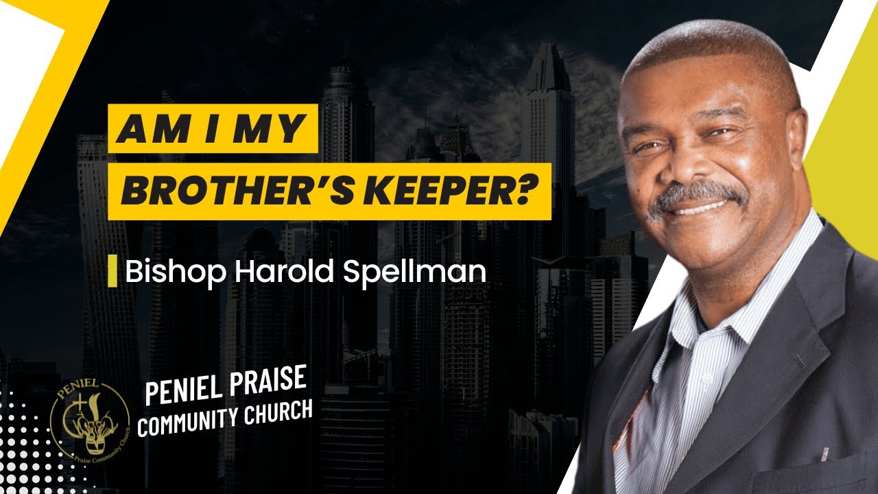 Am I My Brother's Keeper? | Bishop Harold Spellman | Peniel Praise ...