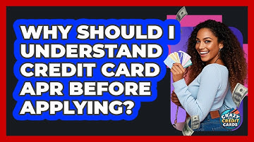 Why Should I Understand Credit Card APR Before Applying? - Crazy About Credit Cards