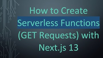 How to Create Serverless Functions (GET Requests) with Next.js 13