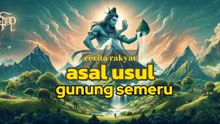 asal usul gunung semeru #ceritarakyat #dongeng #mitos