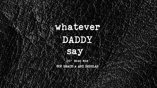 808 BEACH x AMY DOUGLAS - WHATEVER DADDY SAYS (Ol' Brat Club Mix)