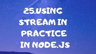 25. using stream in practice  |  Node.js tutorial for beginners in bangla