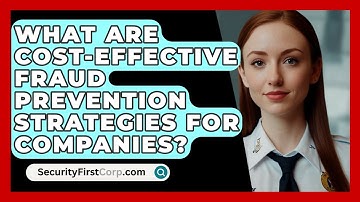 What Are Cost-effective Fraud Prevention Strategies For Companies? - SecurityFirstCorp.com