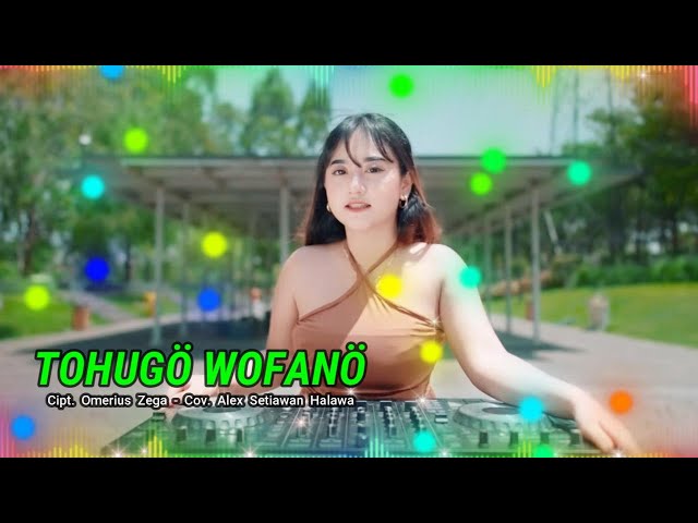 TOHUGO WOFANO | CIPT. OMERIUS ZEGA | VERSI DJ OYO TERBARU 2024 class=