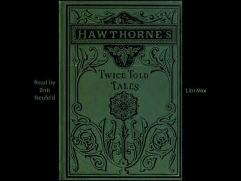 Twice Told Tales by Nathaniel HAWTHORNE read by Bob Neufeld Part 1/3 | Full Audio Book
