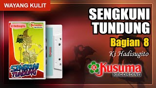 WAYANG KULIT KI HADISUGITO LAKON SENGKUNI TUNDUNG AUDIO MASTER KUSUMA RECORDING (BAG. 8)