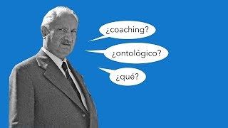 ¿Tiene algo de ontológico el coaching ontológico?