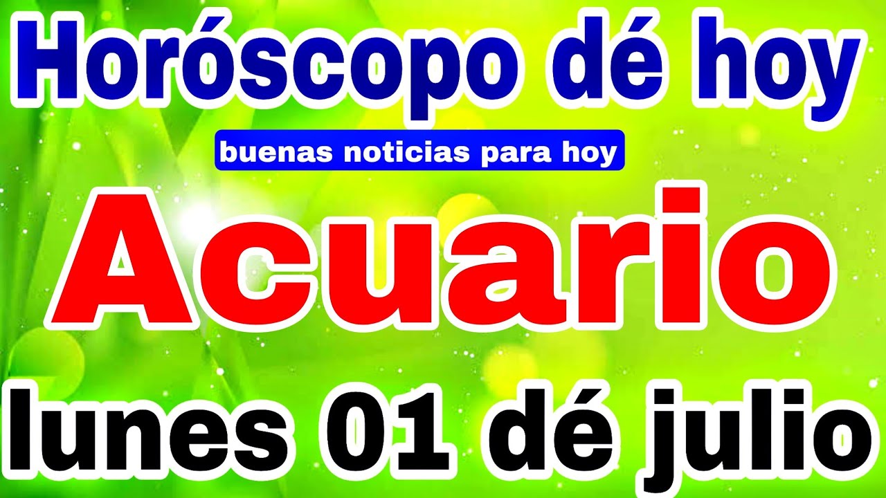horoscopo de hoy Acuario //Horóscopo Diario - Acuario - 1 de julio de ...