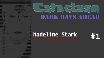 Cataclysm: DDA - Madeline Stark 1 - And she was born