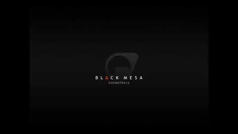 Black Mesa Soundtrack  We