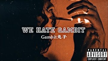 We Hate Gambit (irl music video) 