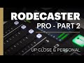 Rodecaster Pro - Part 2 - Up Close And Personal