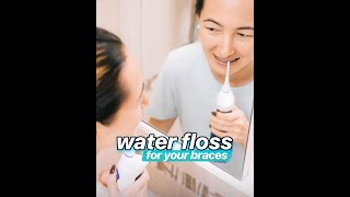 Water Floss  Clean your teeth with braces effectively