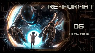 Re-Format (2024) - 06 - Hive Mind