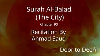 Surah Al-Balad (The City) Ahmad Saud  Quran Recitation