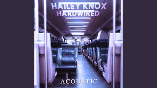 Video thumbnail of "Hailey Knox - Hardwired (Acoustic)"