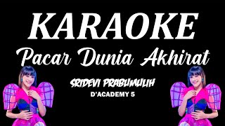 KARAOKE Pacar Dunia Akhirat - Versi Sridevi Prabumulih || D'Academy 5 [Official Karaoke Lirik]