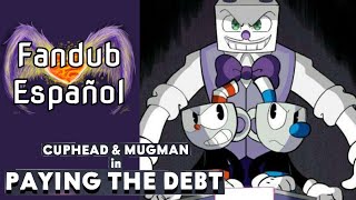 Paying the debt (Completo) - Fandub Español (Cuphead)