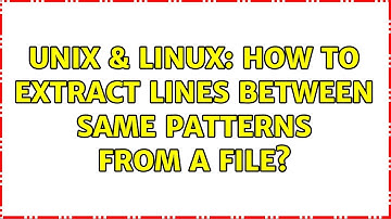 Unix & Linux: How to extract lines between same patterns from a file? (4 Solutions!!)