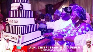 90th Birthday Celebration of Alhaji Chief Ibrahim A. Adediji (Abobaniyi of Offa Land)