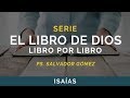 El Libro de Dios: Libro por Libro | ISAÍAS | Ps. Salvador Gómez