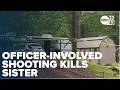 Sister killed, brother injured in officer-involved shooting