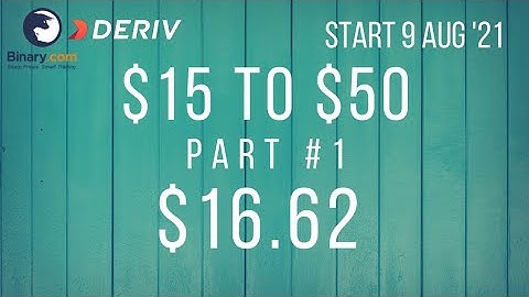 $16.62 Part #1 $15 to $50 Deriv Binary Profit Consistent