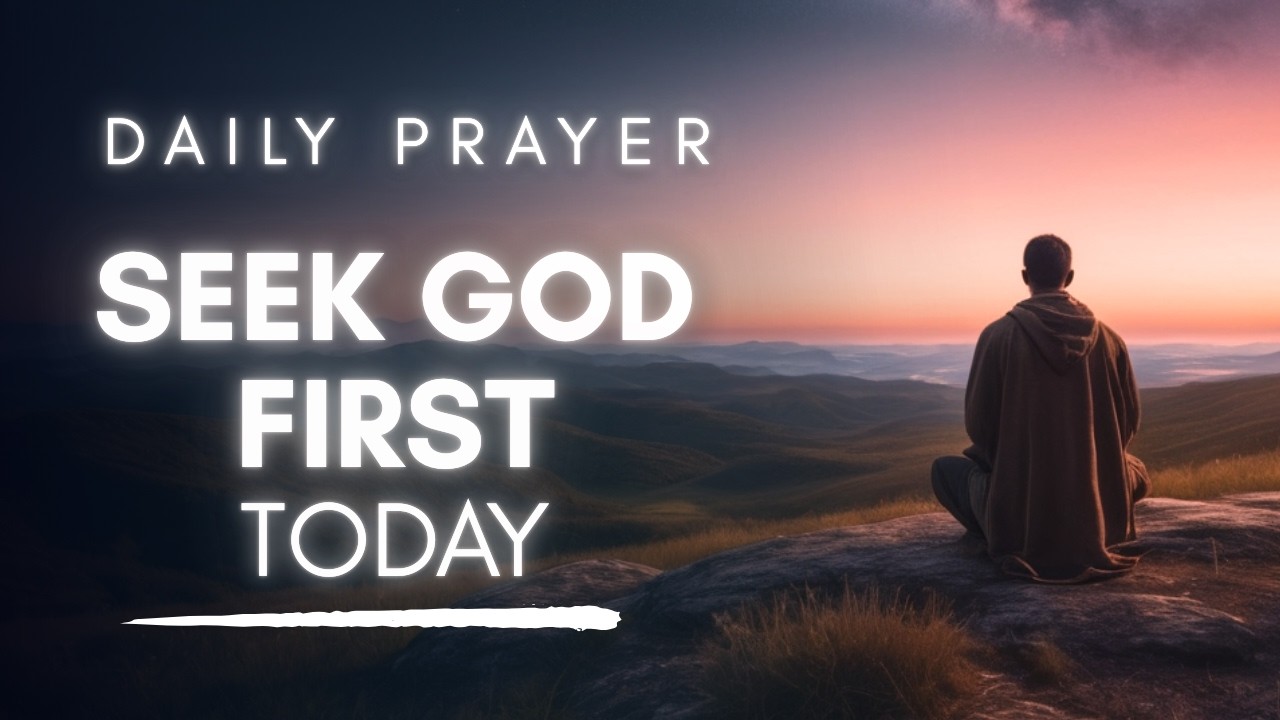 Always Seek God First Before Starting Your Day | Morning Prayer