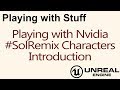 Playing with Stuff - Nvidia Sol Remix Characters - Introduction