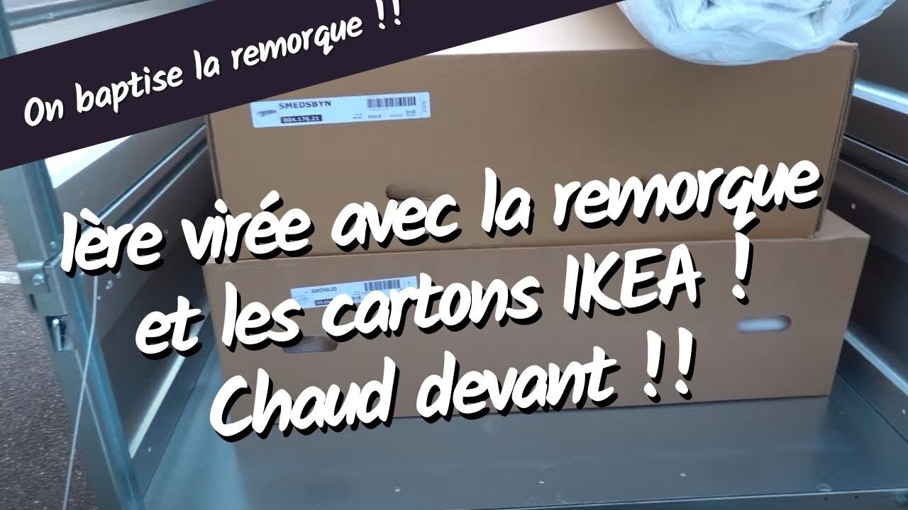 [. VLOG .] 1ère virée avec la remorque et les cartons IKEA ! Chaud devant !! 🥳💓