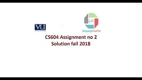 CS604 Assignment no 2 Solution fall 2018