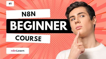 n8n Tutorial for Beginners - The Complete Course (2025)