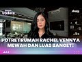 House Tour Rumah Rachel Vennya yang Estetik dan Pewe Banget