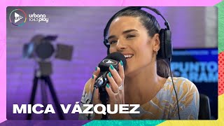 ¡Hablamos de todo con Mica Vázquez en #TodoPasa!