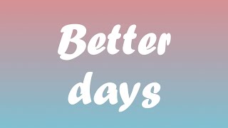 Dermot Kennedy - better days (lyrics)